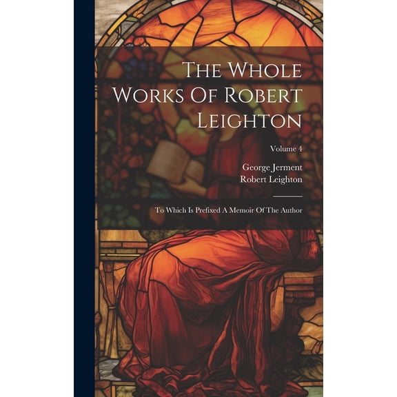 The Whole Works Of Robert Leighton (Hardcover)