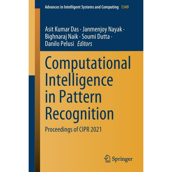 Advances in Intelligent Systems and Comp Computational Intelligence in Pattern Recognition: Proceedings of Cipr 2021, Book 1349, (Paperback)