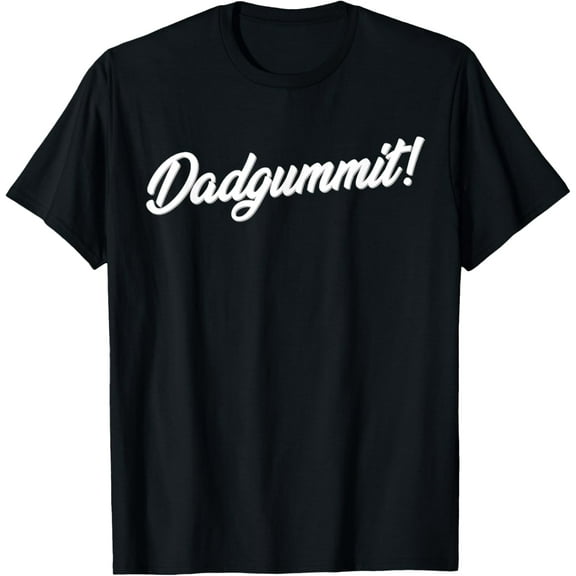 Dadgummit T Shirt Funny Southern Saying Quote T-Shirt