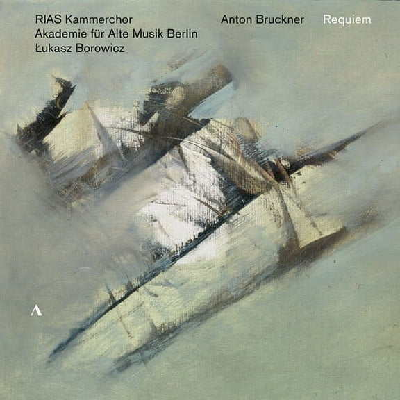 Bruckner / Rias Kammerchor Berlin / Borowicz - Requiem - Music & Performance - CD