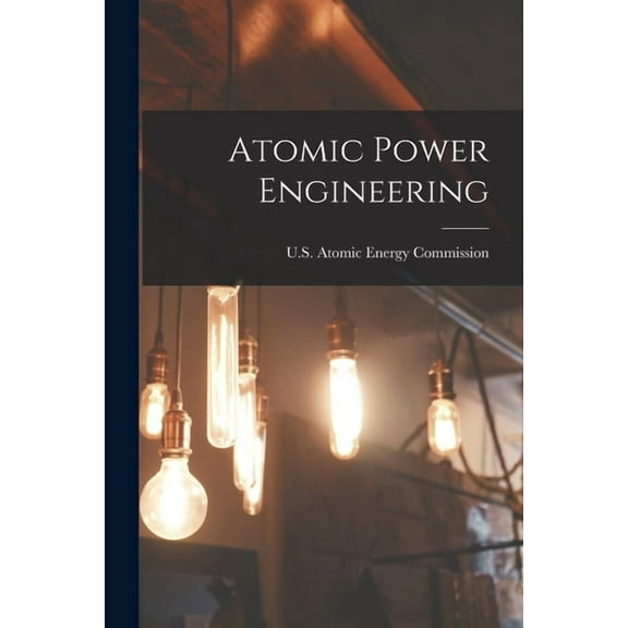 Atomic Power Engineering, (Paperback)