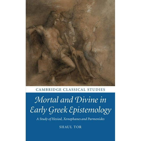 Cambridge Classical Studies Mortal and Divine in Early Greek Epistemology, (Hardcover)