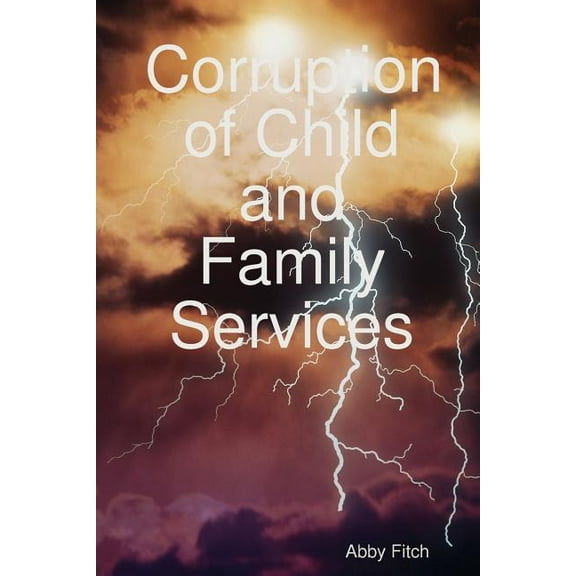 Corruption of Child and Family Services, (Paperback)
