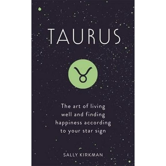 Taurus : The Art of Living Well and Finding Happiness According to Your Star Sign (Hardcover)