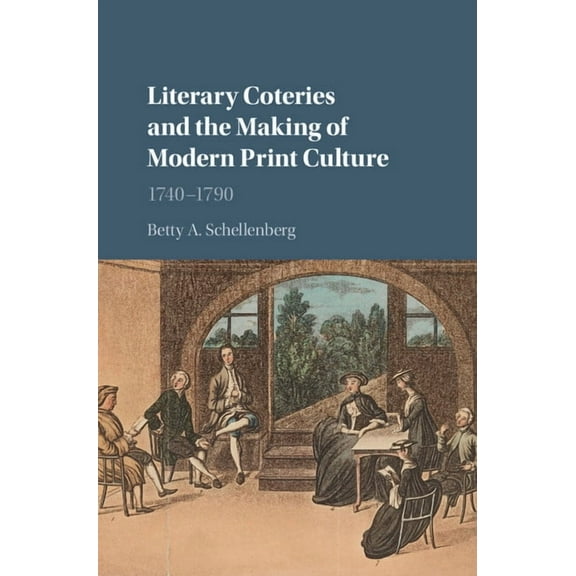 Literary Coteries and the Making of Modern Print Culture, (Hardcover)