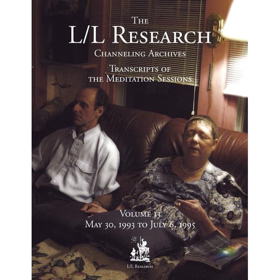 The L/L Research Channeling Archives The L/L Research Channeling Archives - Volume 13, Book 13, (Paperback)