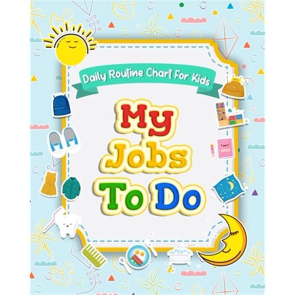 Pre-Owned My Jobs to Do Daily Routine Chart for Kids: Routine Chore Chart for Morning and Bedtime Kids Can Keep Track of Their Daily Routine