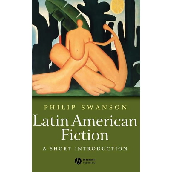 Wiley Blackwell Introductions to Literat Latin American Fiction: A Short Introduction, (Hardcover)