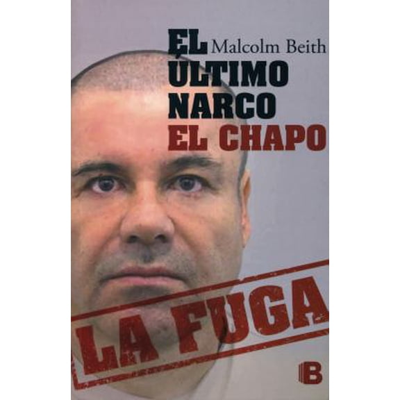 Pre-Owned El ?ltimo Narco: El Chapo La Fuga / The Last Narco: Hunting El Chapo, the World's Most-Wanted Drug Lord (Paperback) 6074808899 9786074808896