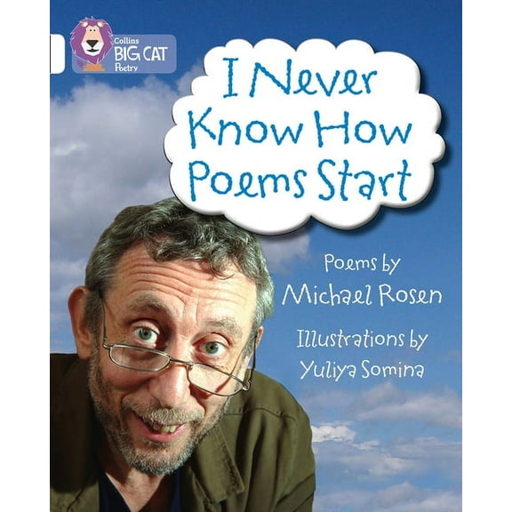 Collins Big Cat I Never Know How Poems Start: Band 10/White, (Paperback)