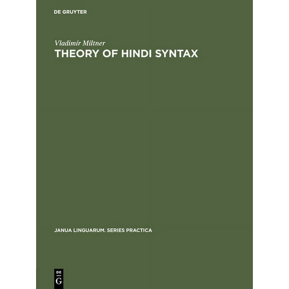 Janua Linguarum. Series Practica Theory of Hindi Syntax: Descriptive, Generative, Transformational, Book 94, (Hardcover)