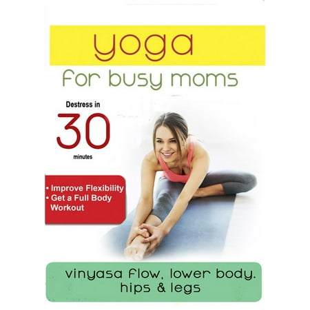 Yoga For Busy Moms: Vinyasa Flow Lower Body, Hips & Legs