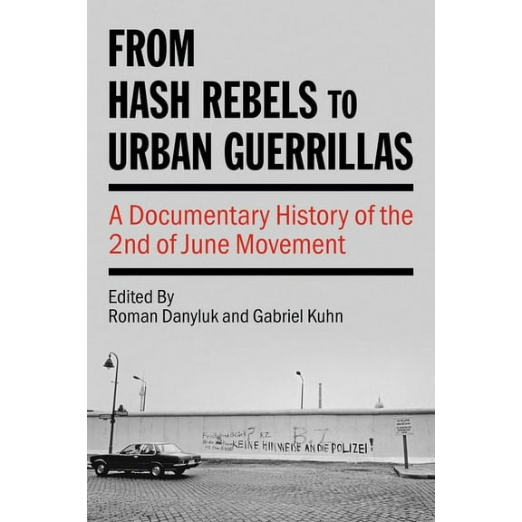 Kersplebedeb From Hash Rebels to Urban Guerrillas: A Documentary History of the 2nd of June Movement, (Paperback)