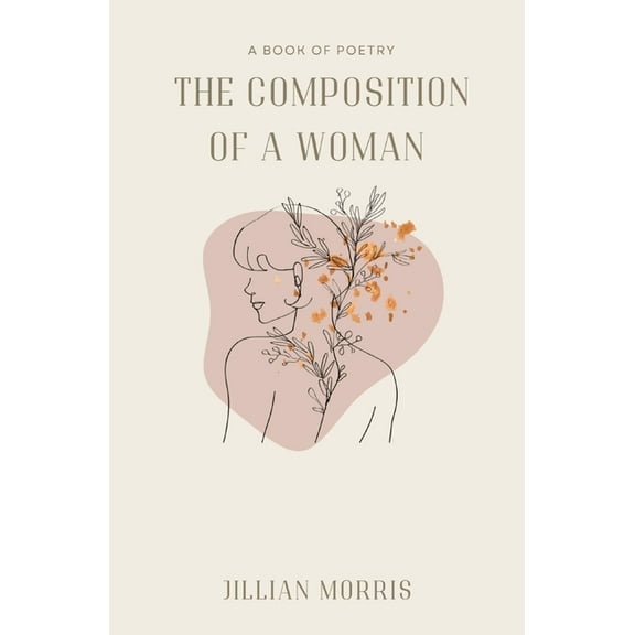 The Composition of a Woman: A Book of Poetry, (Paperback)
