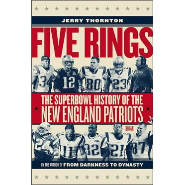 Five Rings : The Super Bowl History of the New England Patriots (So Far) (Hardcover)