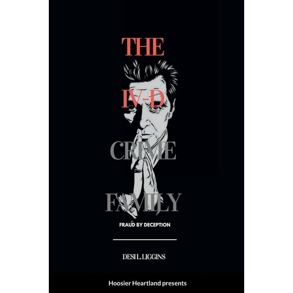 The IV-D Crime Family: Lies by deception, (Paperback)