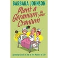 thumbnail image 2 of Humor from Barbara Johnson Plant a Geranium in Your Cranium: Planting Seeds of Joy in the Manure of Life, (Paperback), 2 of 2