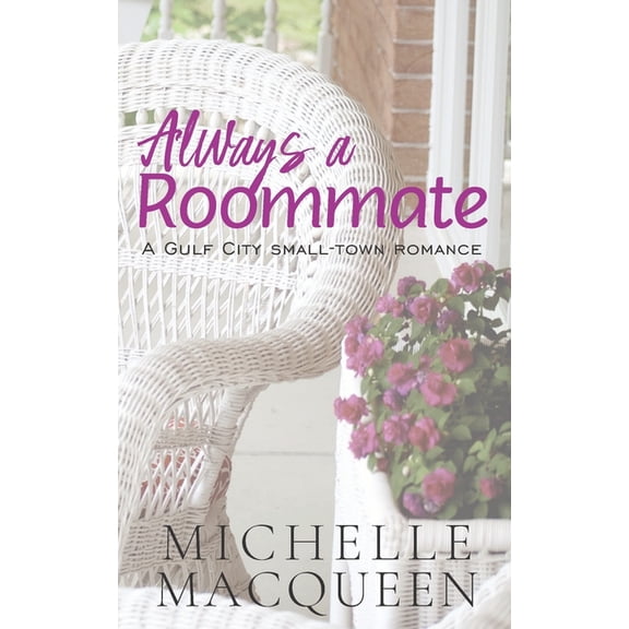 Always in Love: Always a Roommate : A Sweet Small Town Contemporary Romance. (Series #2) (Paperback)