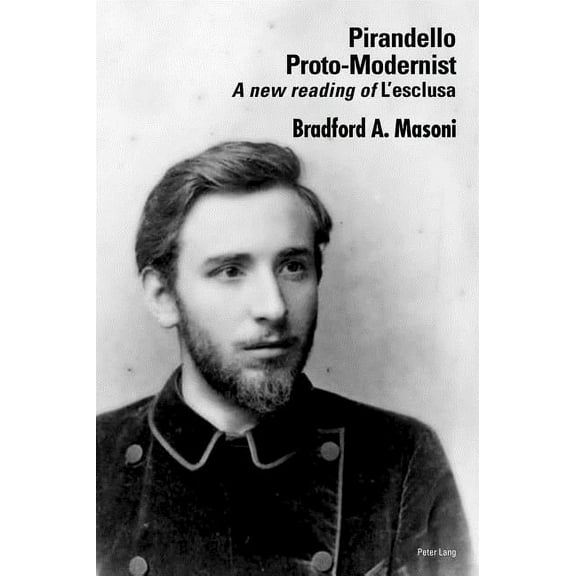 Pirandello Proto-Modernist: A new reading of L'esclusa (Paperback)