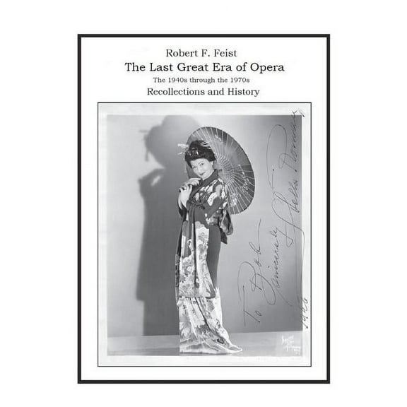 The Last Great Era of Opera; The 1940s through the 1970s, (Paperback)