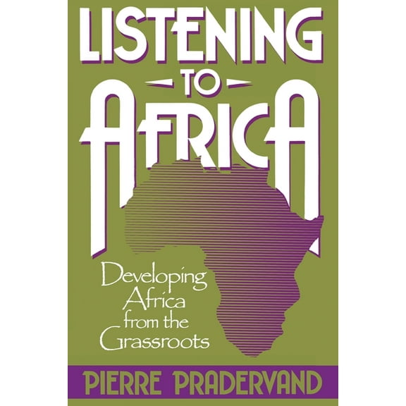 Listening to Africa: Developing Africa from the Grassroots, (Paperback)