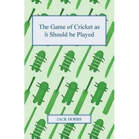 The Game of Cricket as It Should Be Played (Play Best Cricket Games)