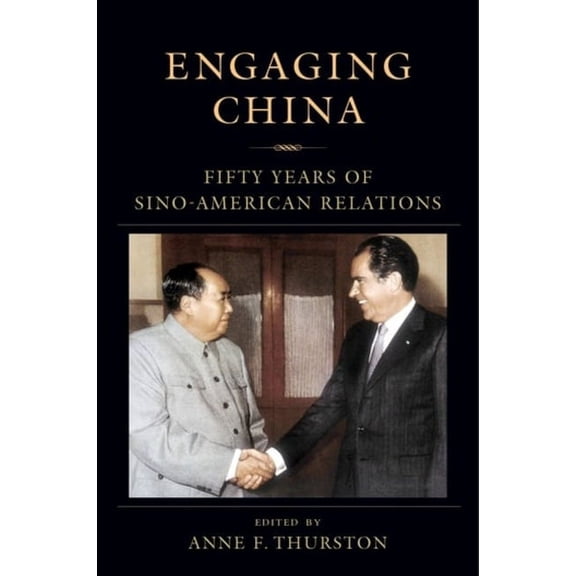 Nancy Bernkopf Tucker and Warren I. Cohe Engaging China: Fifty Years of Sino-American Relations, (Hardcover)