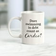 thumbnail image 2 of Does Swimming In Debt Count As Cardio? 11oz Coffee Mug, 2 of 3