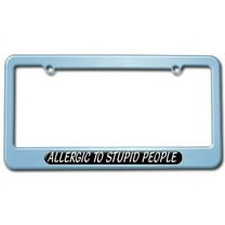 Allergic To Stupid People - Funny License Plate Frame