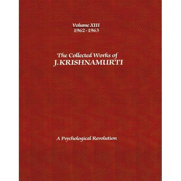 Collected Works of J.Krishnamurti: The Collected Works of J.Krishnamurti -Volume XIII 1962-1963 (Paperback)