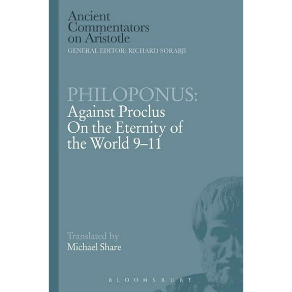 Ancient Commentators on Aristotle Philoponus: Against Proclus on the Eternity of the World 9-11, (Paperback)