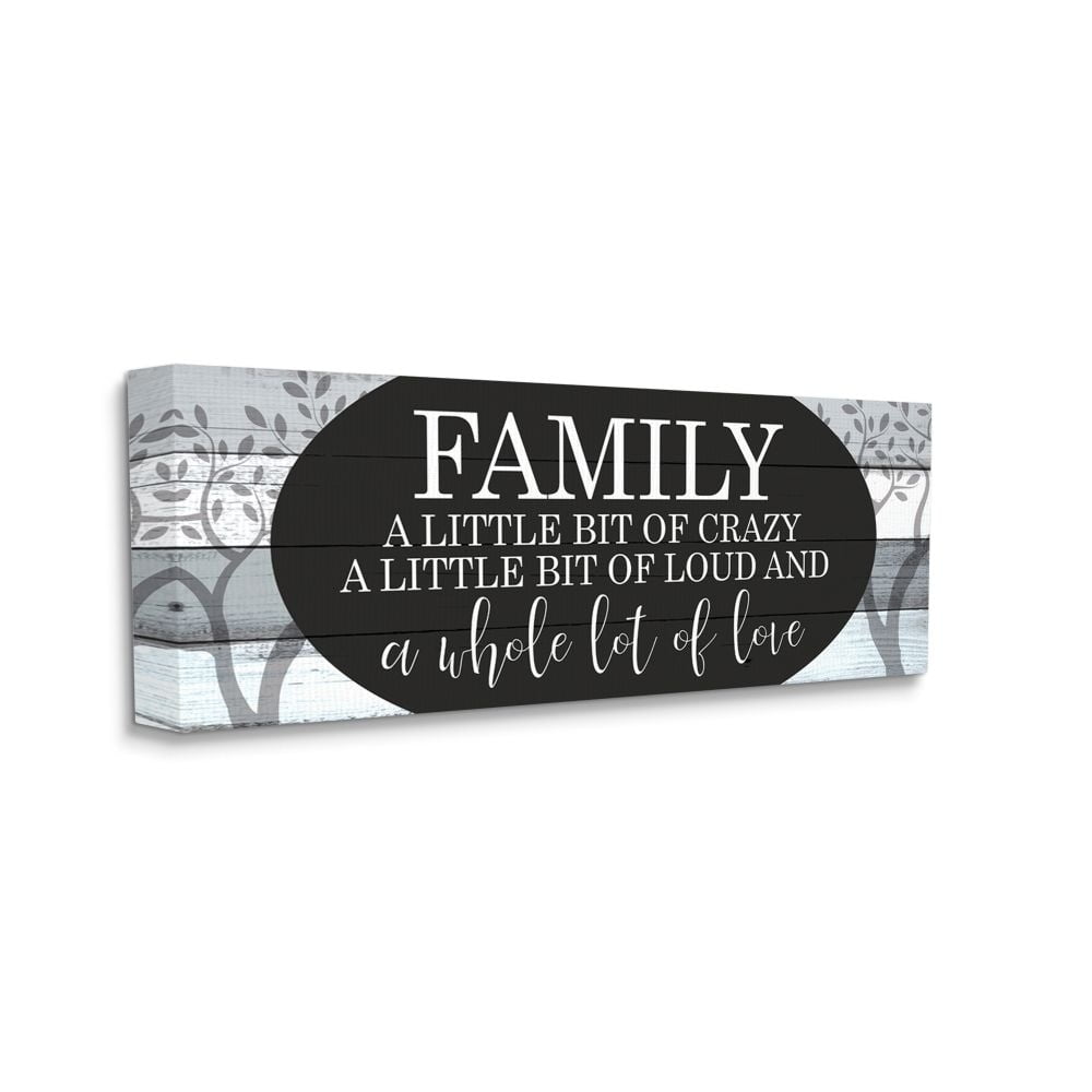 Stupell Industries Funny Loud Crazy Family Phrase Black White Home Text Canvas Wall Art Design by Kim Allen, 17" x 40"