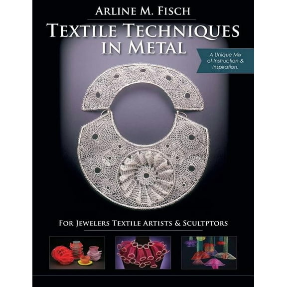 Textile Techniques in Metal: For Jewelers, Textile Artists & Sculptors (Paperback)