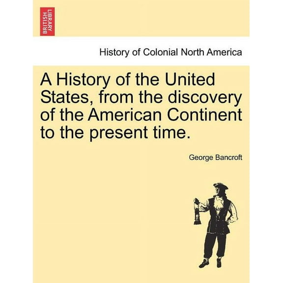A History of the United States, from the discovery of the American Continent to the present time. (Paperback)