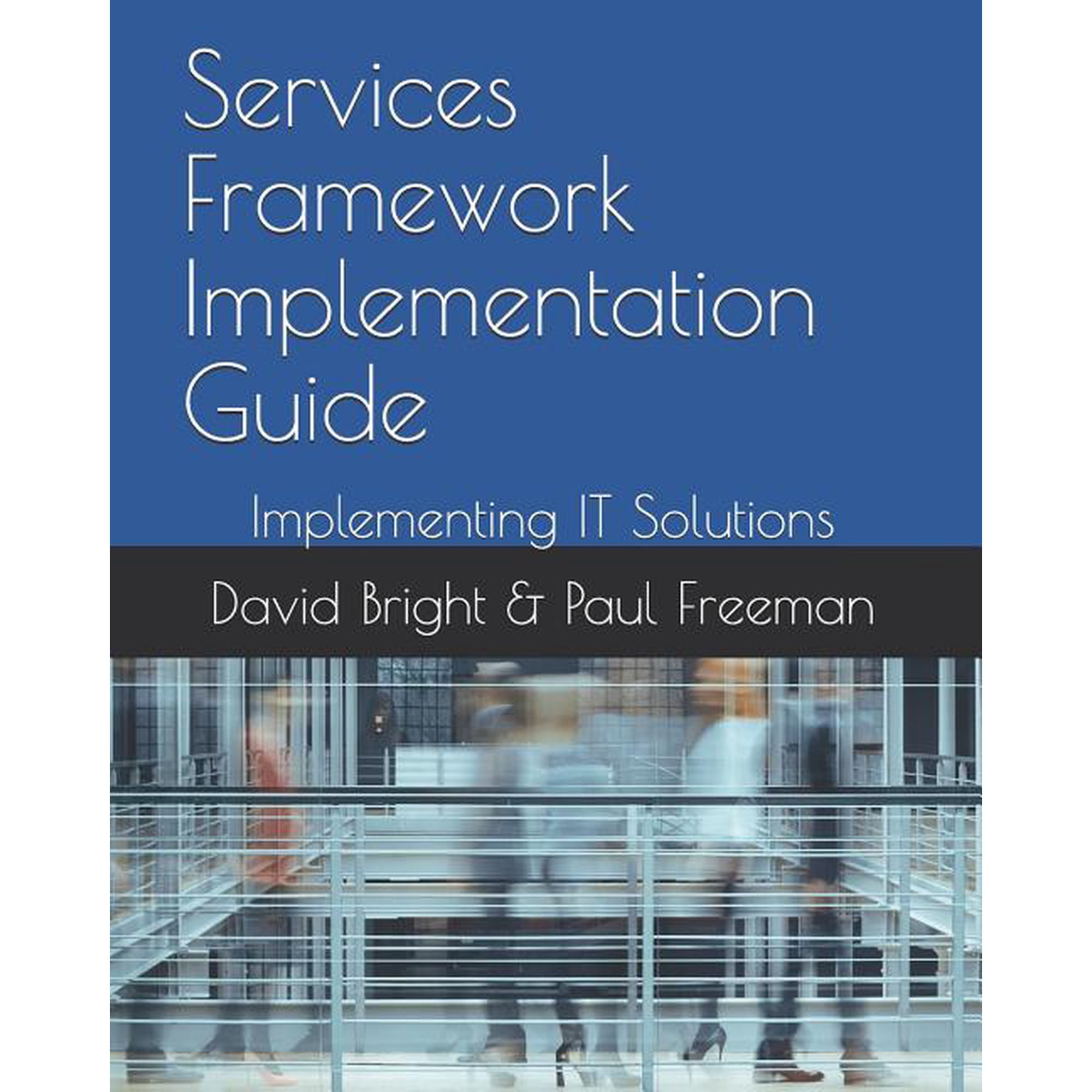 Services: Services Framework Implementation Guide: Implementing IT Solutions (Paperback)