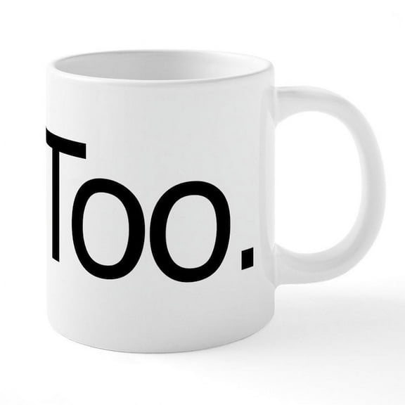 CafePress - Me Too. - 20 Oz White Ceramic Mega Mug
