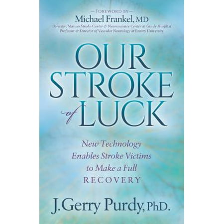 Our Stroke of Luck : New Technology Enables Stroke Victims to Make a Full