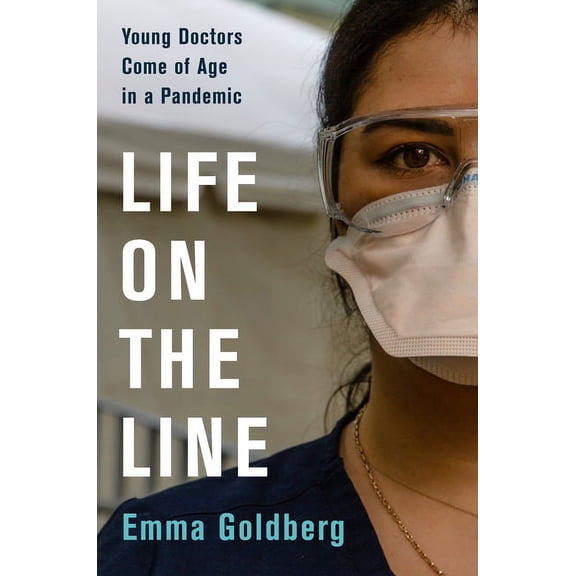 Life on the Line: Young Doctors Come of Age in a Pandemic (Hardcover)