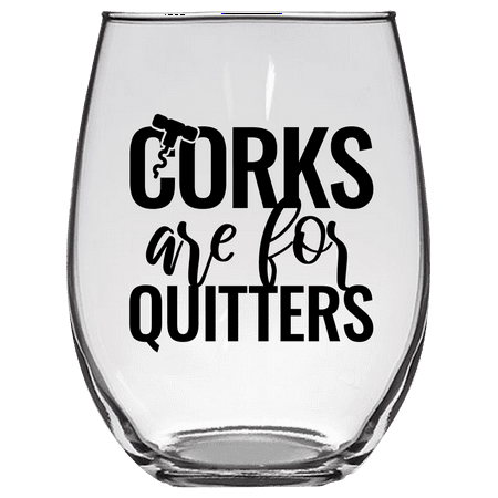 

Corks Are For Quitters Funny Stemless Wine Glass