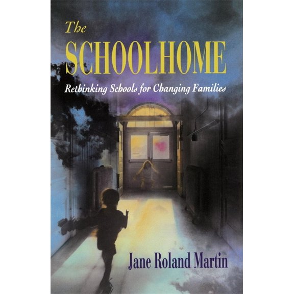 The Schoolhome: Rethinking Schools for Changing Families, (Paperback)