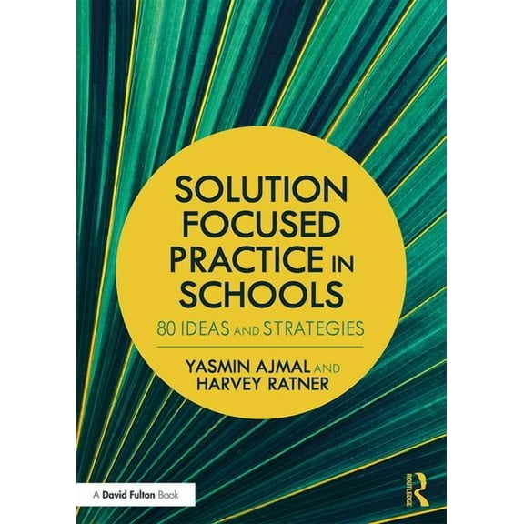 Solution Focused Practice in Schools: 80 Ideas and Strategies (Paperback)