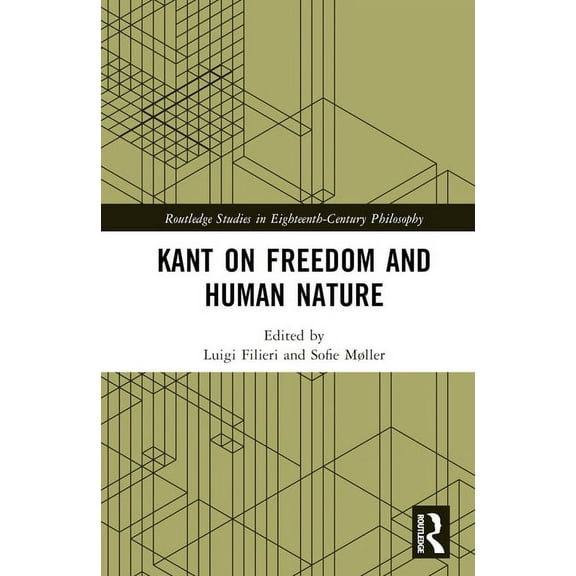 Routledge Studies in Eighteenth-Century  Kant on Freedom and Human Nature, (Hardcover)