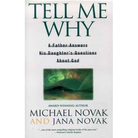 Tell Me Why : A Father Answers His Daughter's Questions About (Best Way To Answer The Question Tell Me About Yourself)