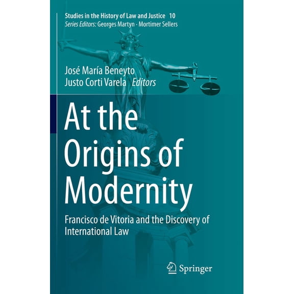 Studies in the History of Law and Justic At the Origins of Modernity: Francisco de Vitoria and the Discovery of International Law, Book 10, (Paperback)