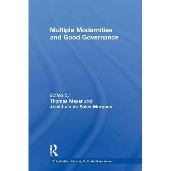 Globalisation, Europe, and Multilaterali Multiple Modernities and Good Governance, (Hardcover)