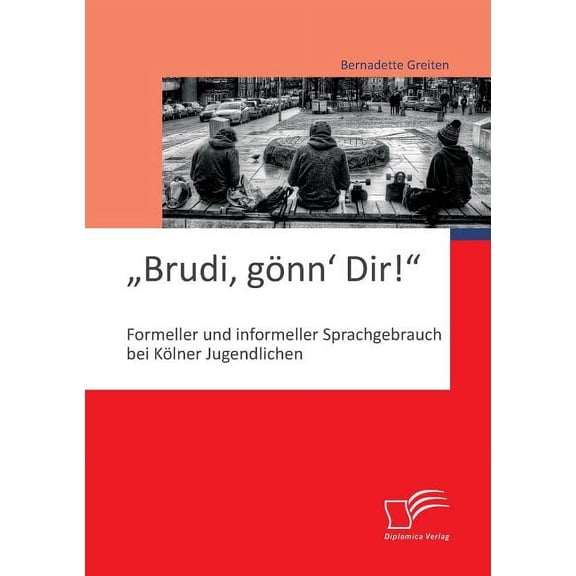 "Brudi, gönn' Dir!: Formeller und informeller Sprachgebrauch bei Kölner Jugendlichen (Paperback)