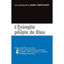 Les Brochures de la Gospel Coalition: L'Évangile Et Le Peuple de Dieu: Les Brochures de la Gospel Coalition - Volume 4 (the Holy Spirit; The Church: God's New People; Baptism and the Lord's Supper; Th