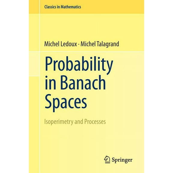 Classics in Mathematics Probability in Banach Spaces: Isoperimetry and Processes, (Paperback)