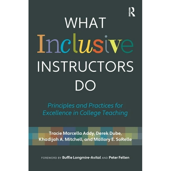 What Inclusive Instructors Do: Principles and Practices for Excellence in College Teaching, (Paperback)