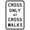 Color 4333, variant on Cross Only At Crosswalks Sign Regulatory Traffic Signs Metal Sign Tin Sign 12x16 Inch - Caution Safety Warning Security Signs Indoor & Outdoor Signs for Home, Office, Work